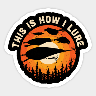 This is how I lure, Fishing bait gift idea / funny fishing present Sticker